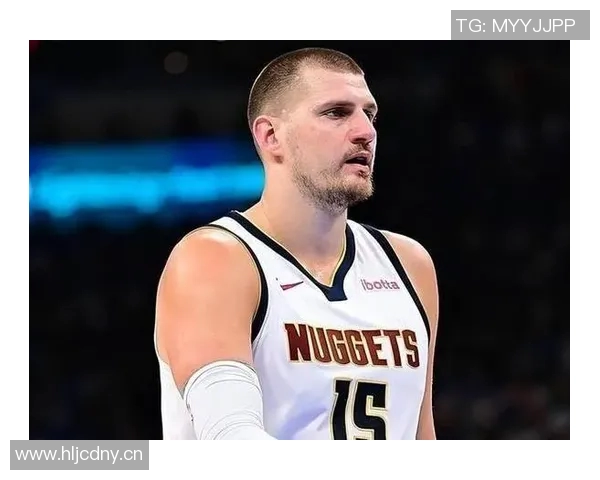 约基奇场边怒火难平与主帅激烈争执引发球队内部矛盾升级